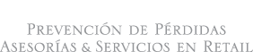 Prevención de Pérdidas, Asesoría & Servicios en Retail